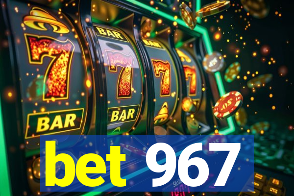 bet 967